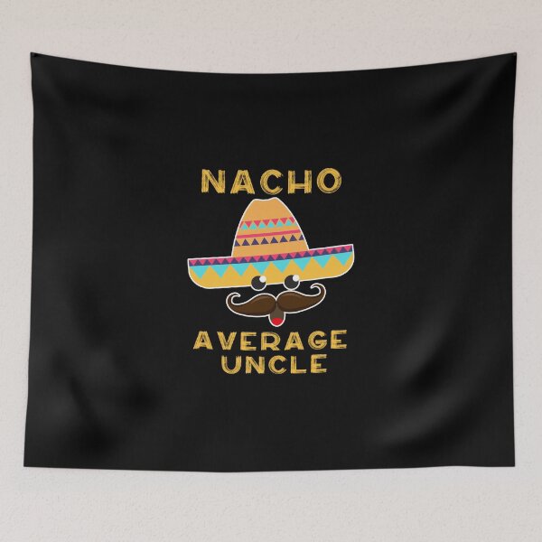Item preview, Nacho Average Uncle ,  Humor Funny Uncle Gift Idea, Cinco De Mayo designed and sold by oussimakh.