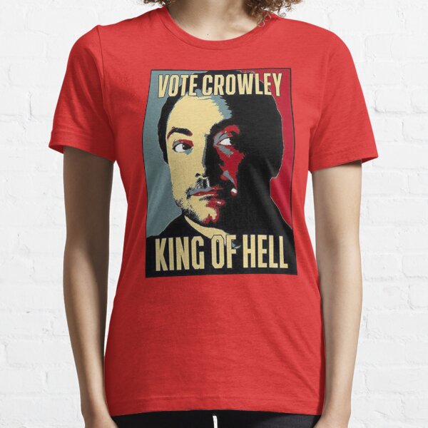 Vote Crowley - KING OF HELL Essential T-Shirt