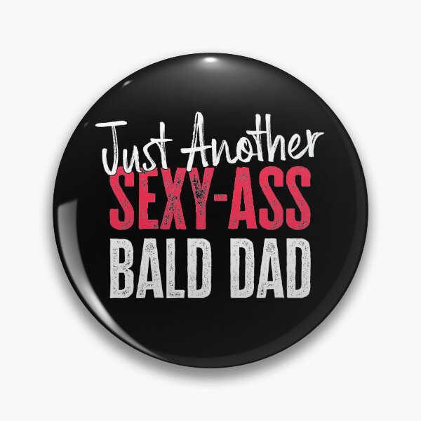 Artikelvorschau, Nur ein weiterer Sexy-Ass Bald Dad entworfen und verkauft von FuntasticDez.
