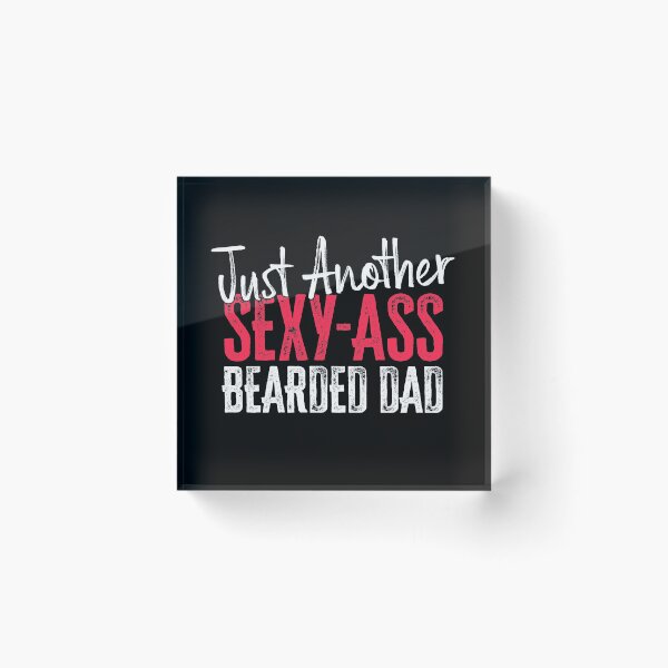 Item preview, Just Another Sexy-Ass Bearded Dad designed and sold by FuntasticDez.