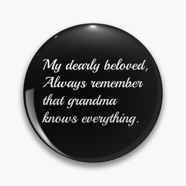 Item preview, My dearly beloved, Always remember that grandma knows everything designed and sold by Snilfen.