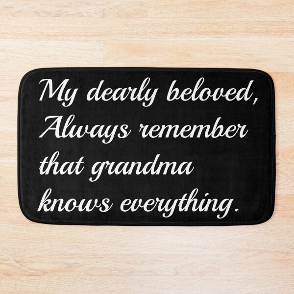 Item preview, My dearly beloved, Always remember that grandma knows everything designed and sold by Snilfen.