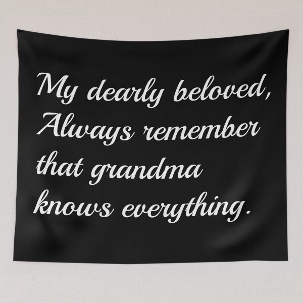 Item preview, My dearly beloved, Always remember that grandma knows everything designed and sold by Snilfen.