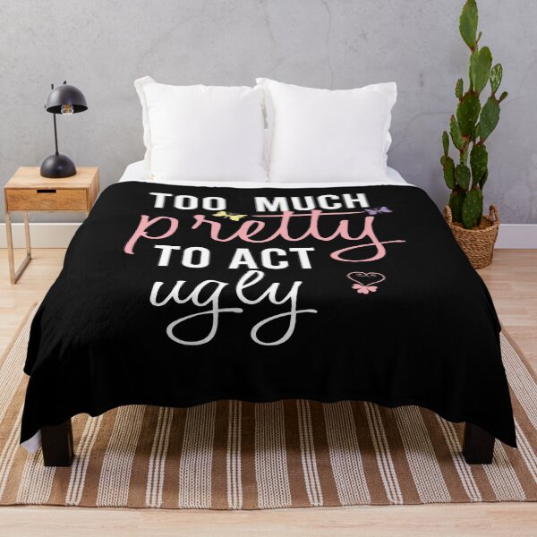 Item preview, Too Much Pretty To Act Ugly Women Men Girls Quote designed and sold by 2MDesign.