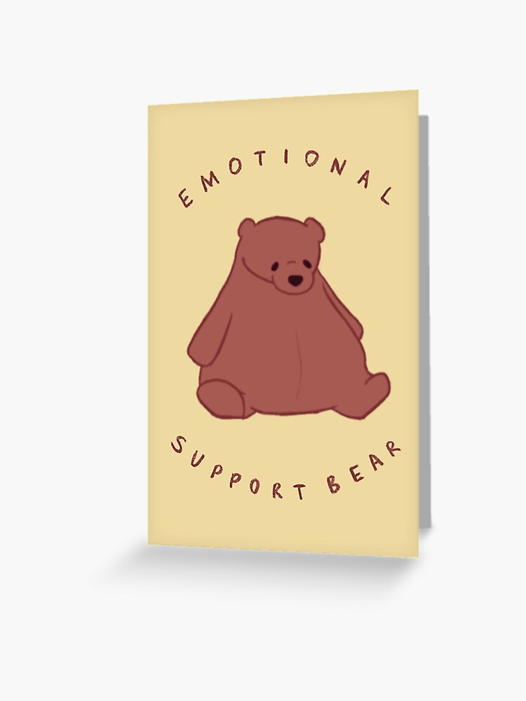 EMOTIONAL SUPPORT BEAR - Giant Plush Bear Greeting Card for Sale by  AdelinePurdy