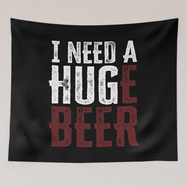 Item preview, I NEED A HUGe beer designed and sold by FuntasticDez.