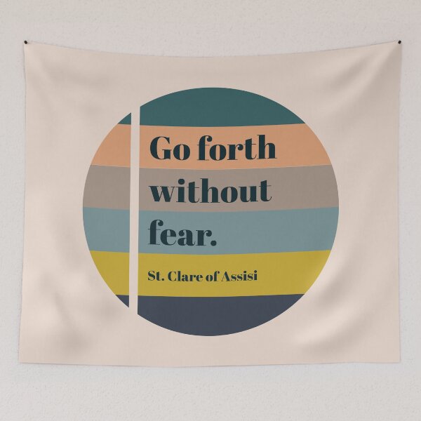 Item preview, Go Forth Without Fear - St. Clare Quote designed and sold by bethmcmillian.