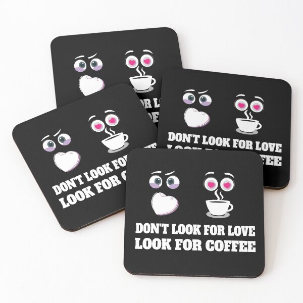 Item preview, DON'T LOOK FOR LOVE LOOK FOR COFFEE T SHIRTS designed and sold by STTrillionTEES.