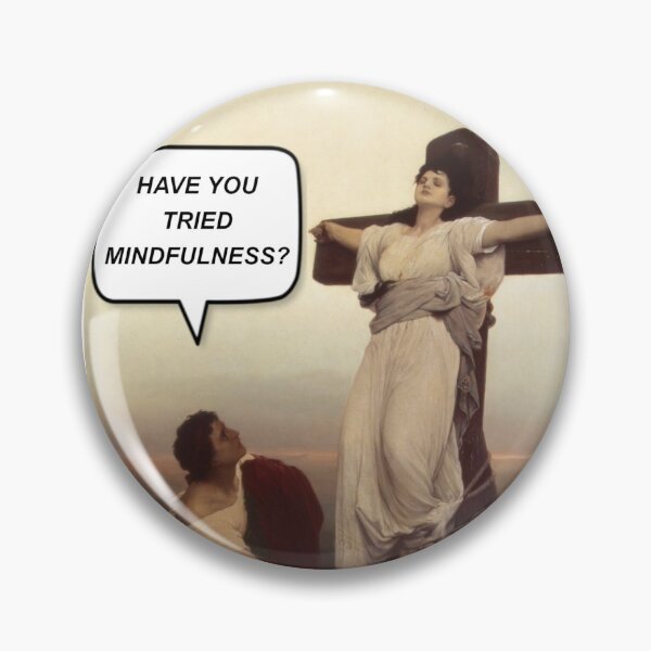 Item preview, Have You Tried Mindfulness? designed and sold by spyderfyngers.