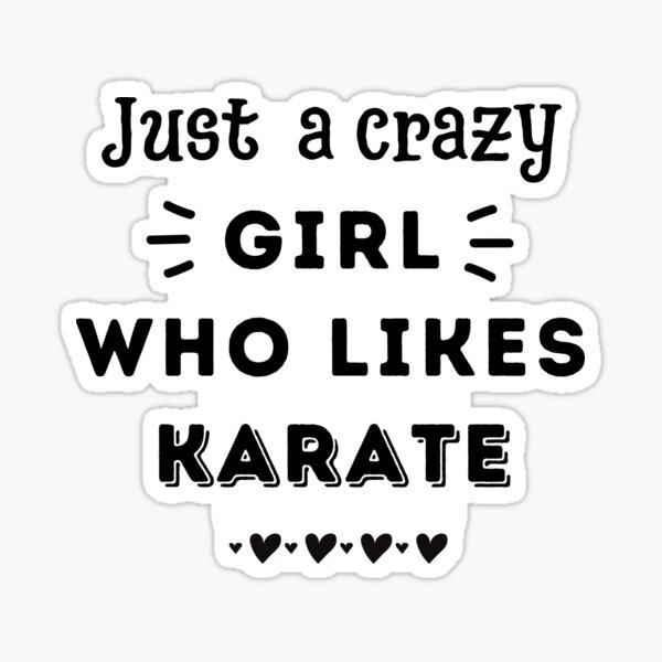 just-a-crazy-girl-who-likes-karate-sticker-for-sale-by-thegreengoat