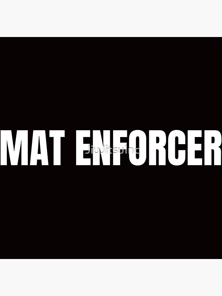 "BJJ Mat Enforcer" Poster for Sale by JiuJitsuInc Redbubble