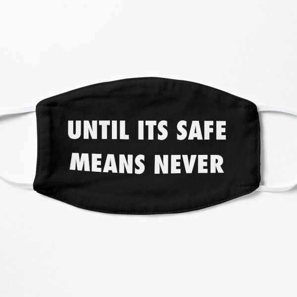Jusqu'à ce que sa sécurité signifie jamais, protestation sarcastique Masque sans plis