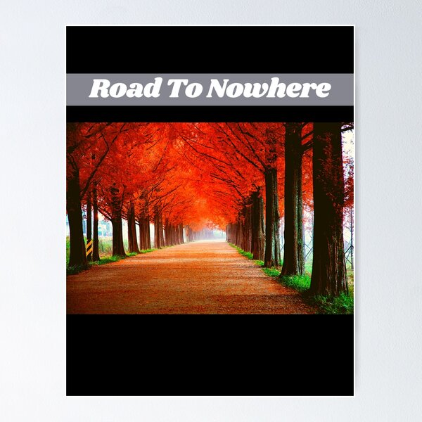Road To Nowhere Posters for Sale | Redbubble - ポスター