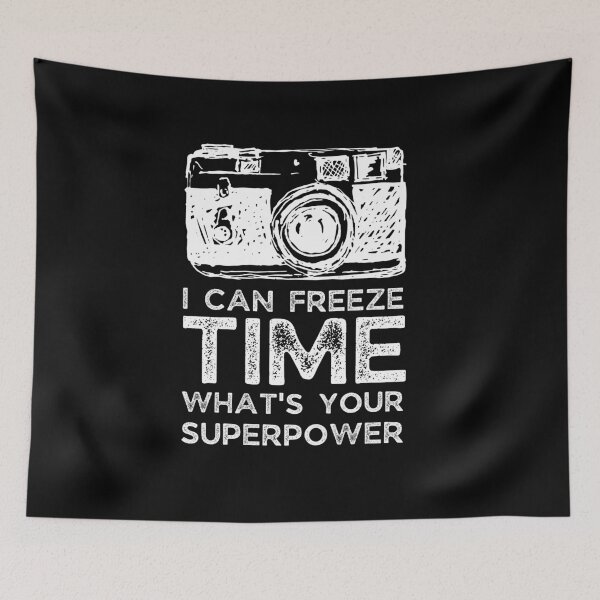 Item preview, Photography, I Can Freeze Time What's Your Superpower, Photography Quote. designed and sold by PrettyAmazing.