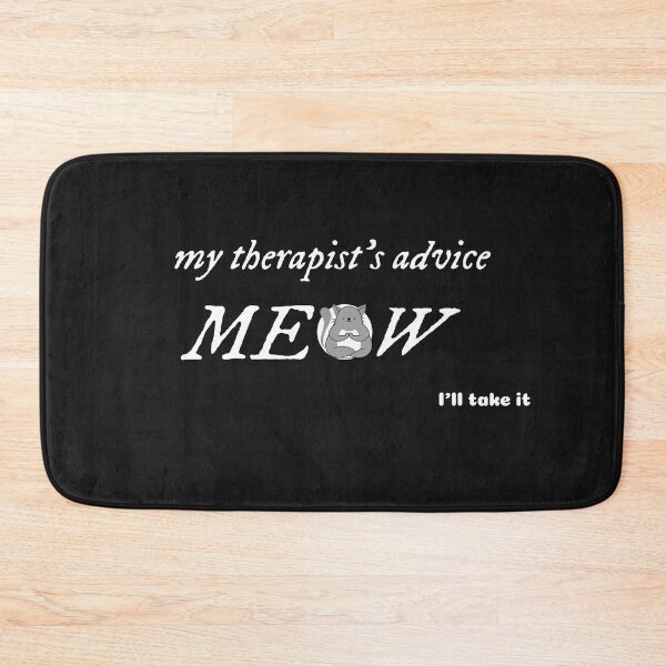 Item preview, My Therapist's Advice: MEOW (Pawsitive Energy) designed and sold by Purrfecta.