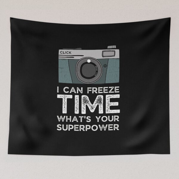 Item preview, Photography, I Can Freeze Time What's Your Superpower, Cool Photography Quote Gift. designed and sold by PrettyAmazing.