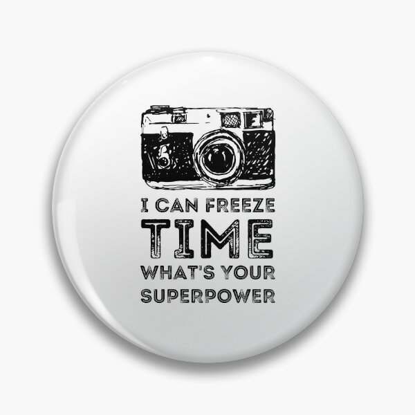 Item preview, Photography, I Can Freeze Time What's Your Superpower, Cute Photography Saying Camera Gift. designed and sold by PrettyAmazing.