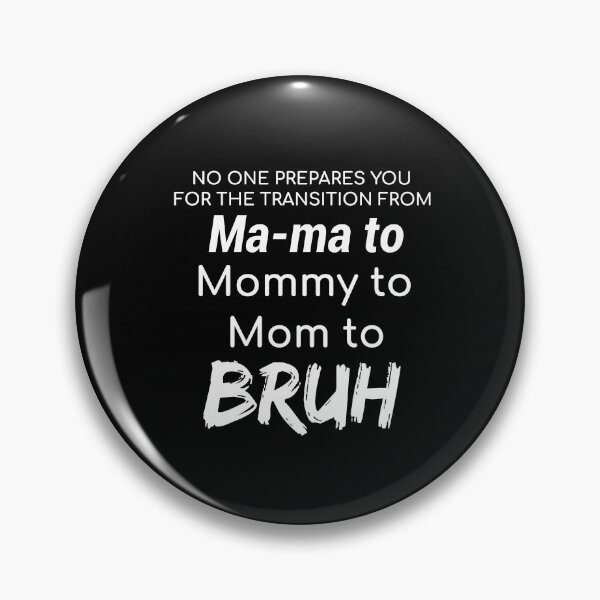 Item preview, No One Prepares You for the Transition from Mama to Mommy to Mom to Bruh, Funny Mom, Sarcastic Mom Tee, Gift for Mom, Mom designed and sold by HarrietShop1.