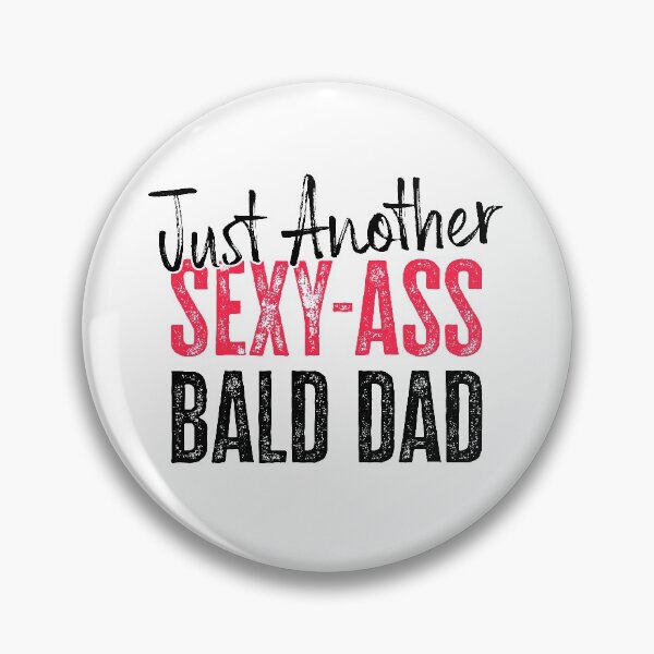 Artikelvorschau, Nur ein weiterer Sexy-Ass Bald Dad entworfen und verkauft von FuntasticDez.