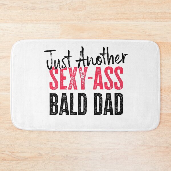 Item preview, Just Another Sexy-Ass Bald Dad designed and sold by FuntasticDez.