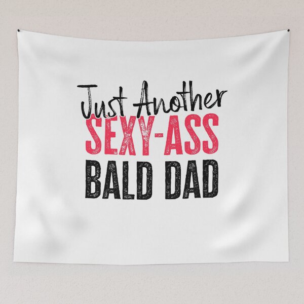 Item preview, Just Another Sexy-Ass Bald Dad designed and sold by FuntasticDez.