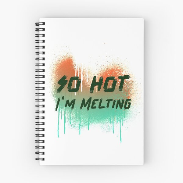 Item preview, so hot, i'm melting designed and sold by GttP.