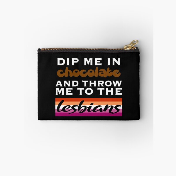 Item preview, Dip me in chocolate and throw me to the lesbians designed and sold by DotorEaon.
