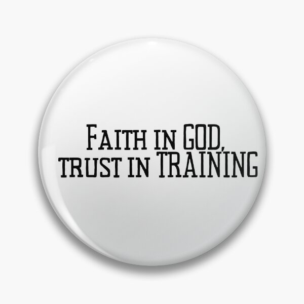 Item preview, Faith in God, Trust in Training Firefighter Quote designed and sold by BrushtruckBren.