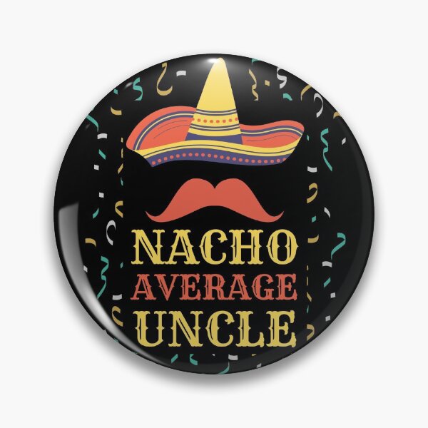 Item preview, Nacho Average Uncle designed and sold by Rhu Creations.