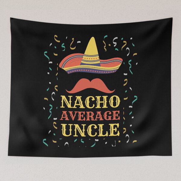 Item preview, Nacho Average Uncle designed and sold by Rhu Creations.