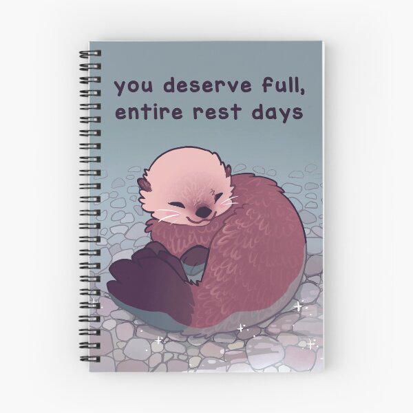 Item preview, "You Deserve Full, Entire Rest Days" Otter Pup designed and sold by thelatestkate.