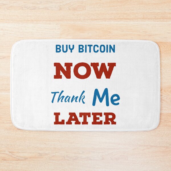 Item preview, Buy Bitcoin now thank me later designed and sold by 2Cheesy4U.
