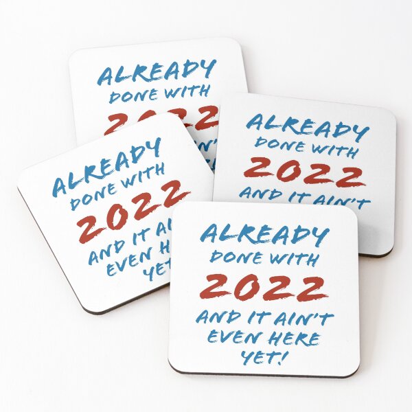 Item preview, Already done with 2022 and it ain’t even here yet designed and sold by 2Cheesy4U.