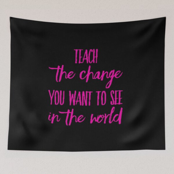 Item preview, Teach The Change You Want To See In The World On Black Background designed and sold by UncleStuScience.