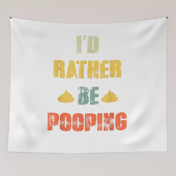 Item preview, I'd Rather Be Pooping  designed and sold by mylahKristian.