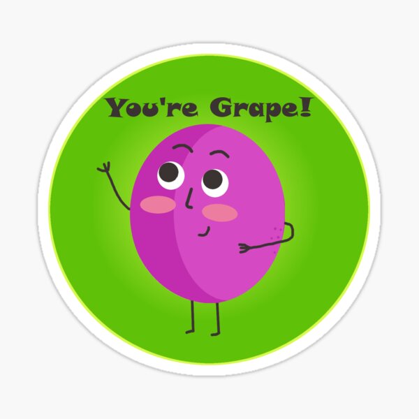 You're Grape! Sticker