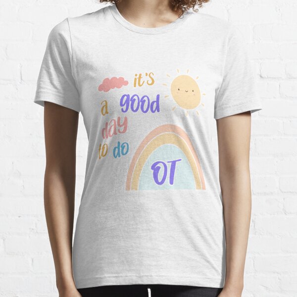 It's a Good Day to Do Occupational Therapy Essential T-Shirt