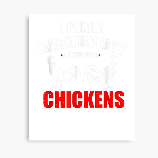 Item preview, I Prefer Hanging Out With My Chickens  designed and sold by mylahKristian.