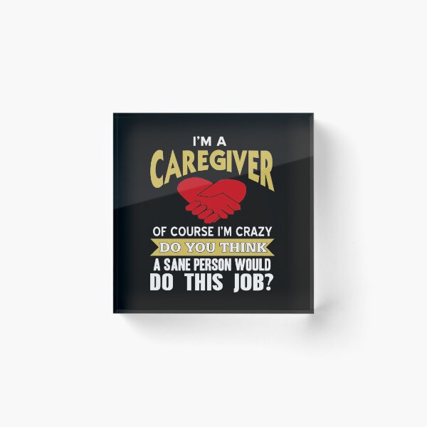Item preview, I’m a Caregiver of course I’m crazy about people designed and sold by NeXore.