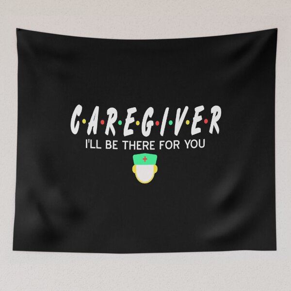 Item preview, Caregiver I’ll be there for you Caretaker designed and sold by NeXore.