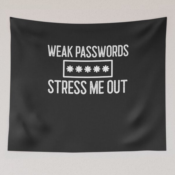 Item preview, Weak Passwords Stress Me Out IT Gift designed and sold by EricJP.
