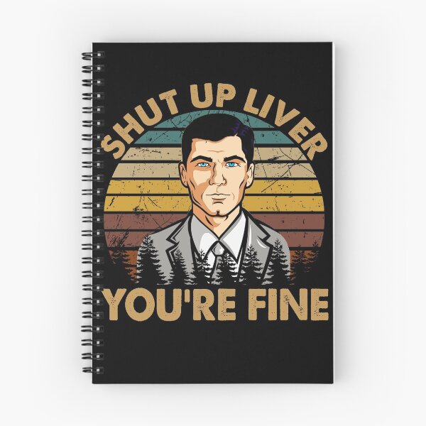 Item preview, Graphic Shut Up Liver You're Fine - Archer Sitcom Art designed and sold by StephanieNeal5.
