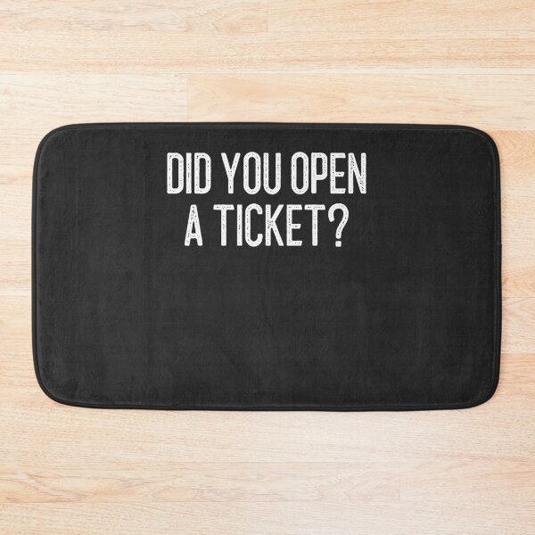 Item preview, Did You Open A Ticket IT Gift designed and sold by EricJP.