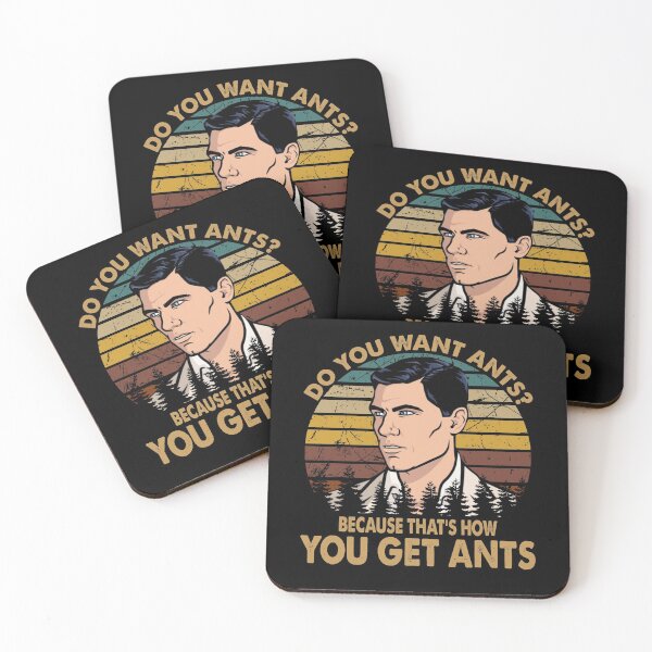 Item preview, Do You Want Ants? Because That's How You Get Ants - Archer designed and sold by StephanieNeal5.