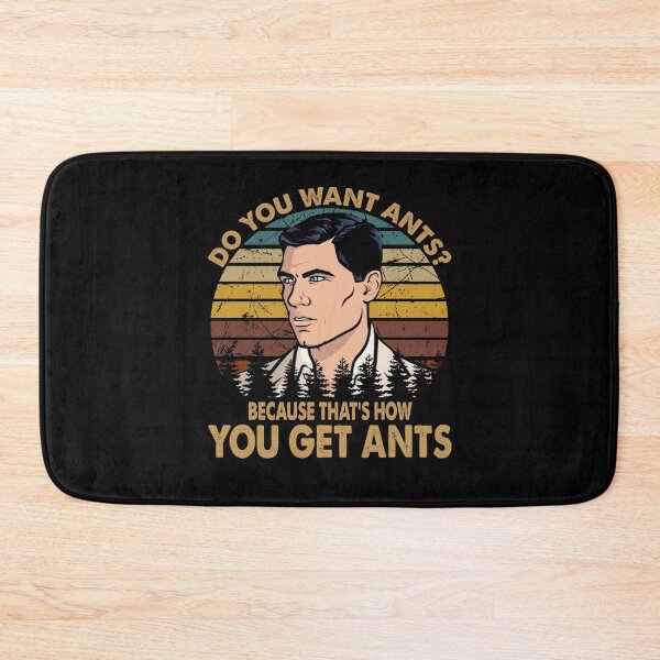 Item preview, Do You Want Ants? Because That's How You Get Ants - Archer designed and sold by StephanieNeal5.