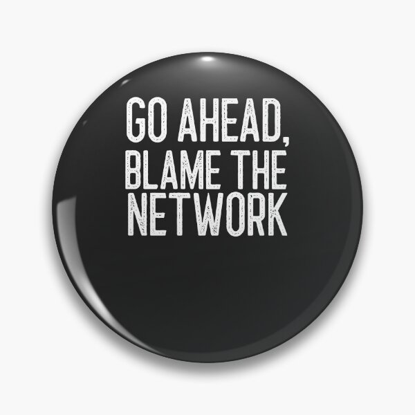 Item preview, Go Ahead Blame The Network IT Gift designed and sold by EricJP.