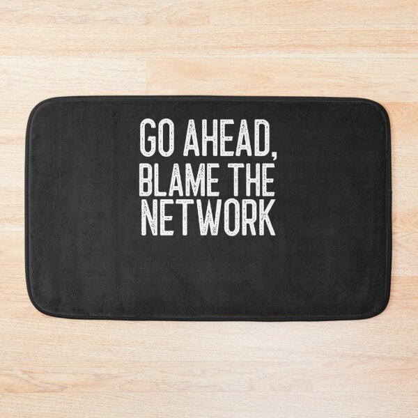 Item preview, Go Ahead Blame The Network IT Gift designed and sold by EricJP.