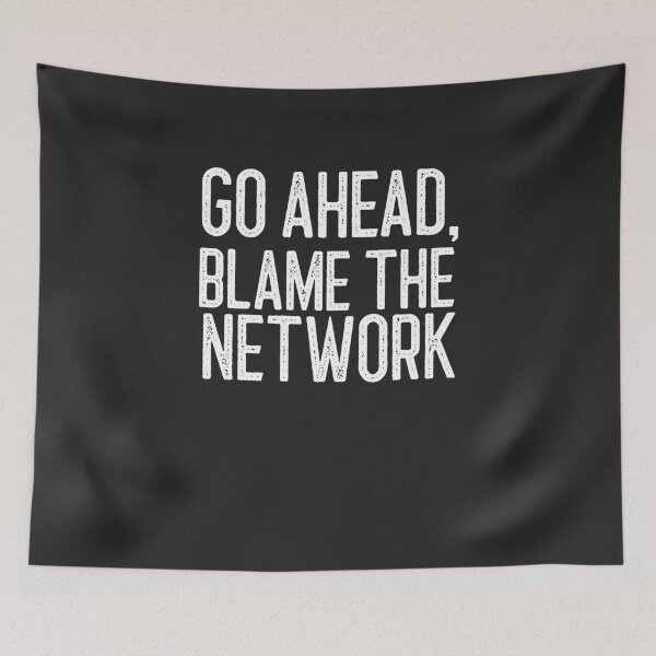 Item preview, Go Ahead Blame The Network IT Gift designed and sold by EricJP.