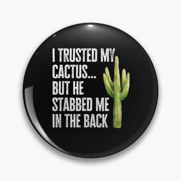 Item preview, I Trusted My Cactus Funny Gardening Succulent Novelty  designed and sold by saigeorion.