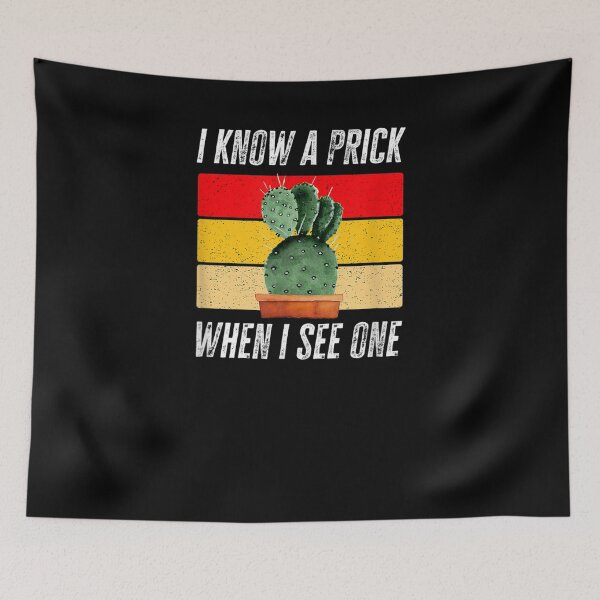 Item preview, I Know A Prick When I See One Funny Cactus Joke Novelty  designed and sold by saigeorion.